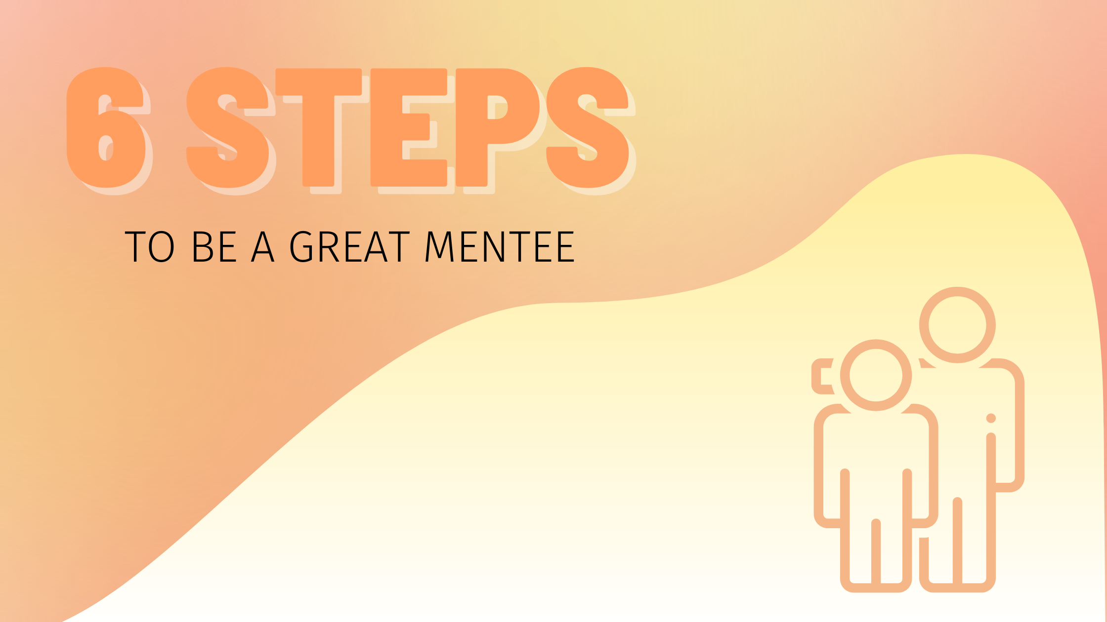 6 steps to be a great mentee