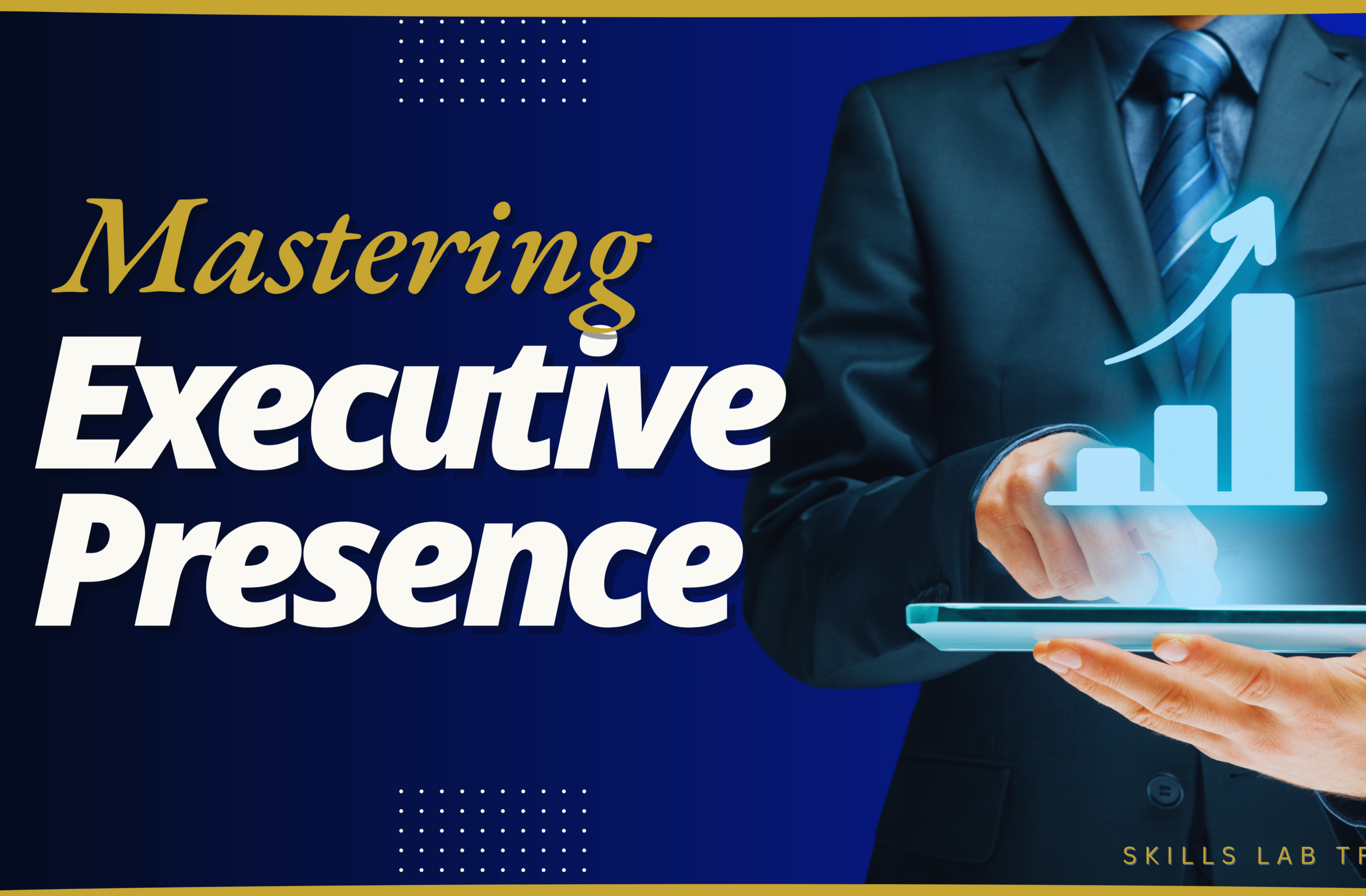 Mastering Executive Presence