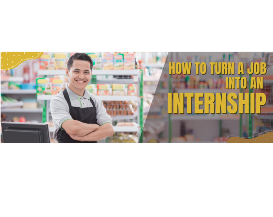 How to Turn a Job into an Internship